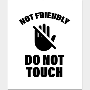 Not Friendly Do Not Touch Funny Saying Friend Posters and Art